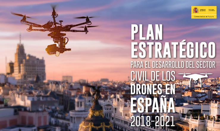 Plan Estratégico para el desarrollo del sector civil de los drones en España 2018-2021